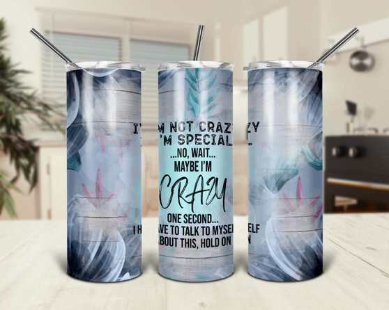 I'm Not Crazy I'm Special Funny Sarcastic Design 20oz Tumbler