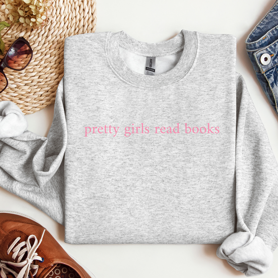 Pretty Girls Read Books Sweatshirt or T-shirt, Crewneck or Long Sleeve Shirt Option