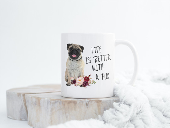 Life is Better With a Pug Coffee Mug