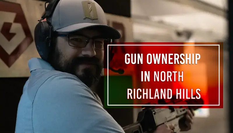Gun Ownership in North Richland Hills: Joining the Community