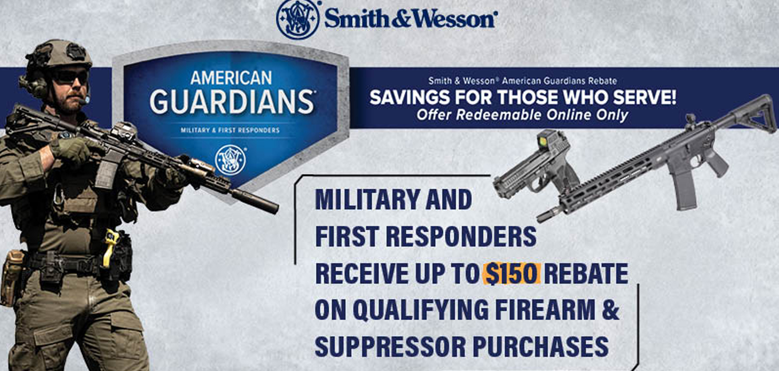Claim up to a $150 rebate with your qualifying Smith & Wesson purchase through the American Guardians program