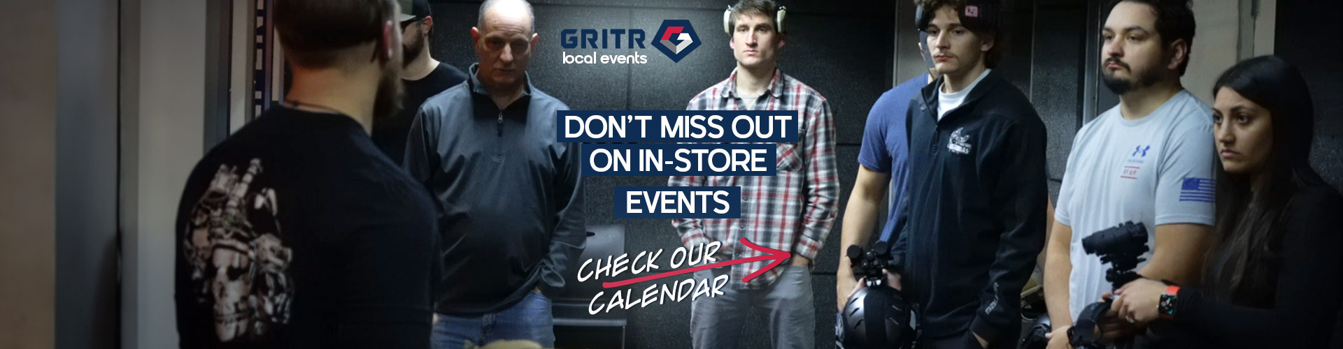 Graphic, in-store seminar with tactical gear audience, text, Don't miss out on GRITR local in-store events - check our calendar!