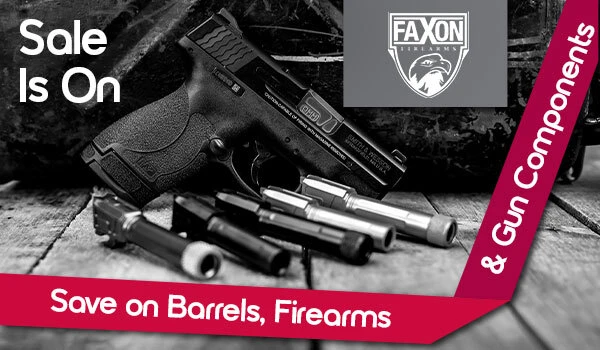 The FAXON Sale Is On: Save on Barrels, Firearms & Gun Components