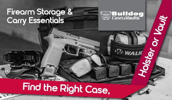 Check Out BULLDOG weapon storage and transportation solutions: cases, gun holsters, bags, and vaults