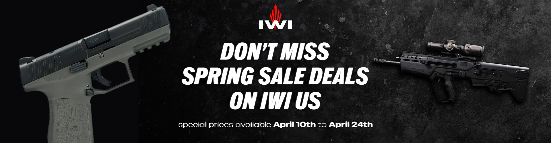Graphic, close‑up of IWI handgun and rifle arranged on dark surface, text, Explore Spring Deals on IWI US