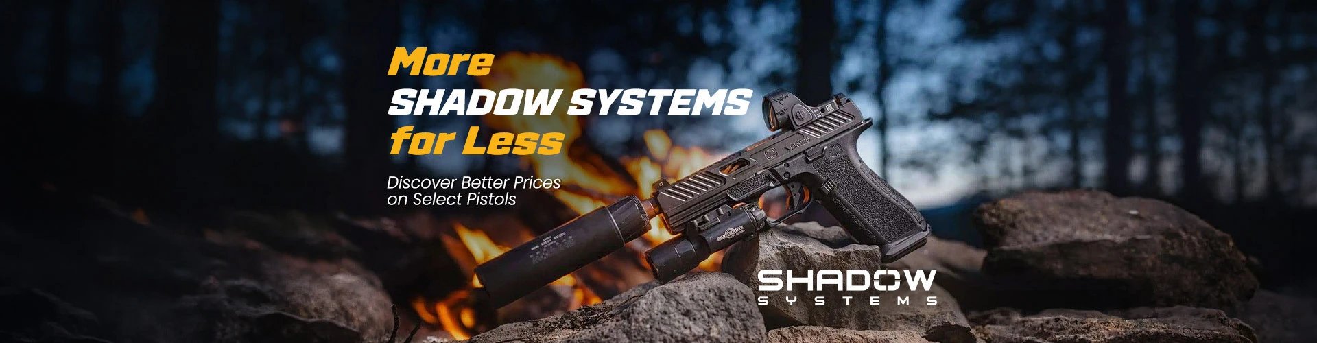 graphic, a black Shadow Systems pistol equipped with a red dot sight, flashlight, and suppressor resting on rugged rocks in front of a campfire at dusk, text, More SHADOW SYSTEMS for Less: Discover Better Prices on Select Pistols 
