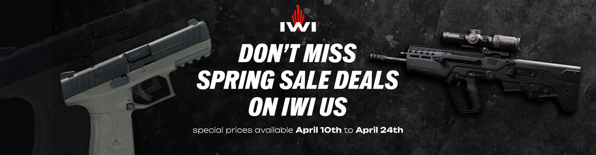 Graphic, close‑up of IWI handgun and rifle arranged on dark surface, text, Explore Spring Deals on IWI US