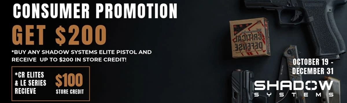 Buy any qualifying Shadow Systems pistol and receive up to $200 between October 19 and December 31, 2026