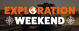 Exploration Weekend!