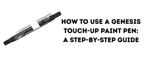 How to Use a Genesis Touch-Up Paint Pen: A Simple Guide for Fixing Chips & Scratches