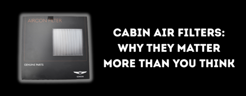Cabin Air Filters: Why They Matter More Than You Think
