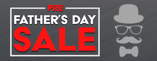 Pre Father's Day Sale