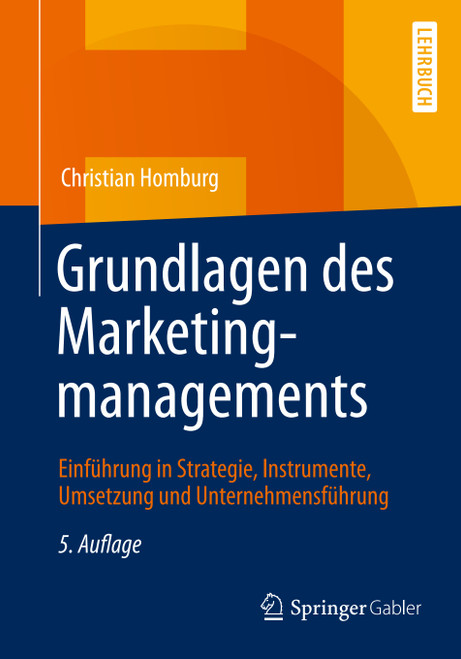 (eBook PDF) Grundlagen des Marketingmanagements
5th Edition
Einführung in Strategie, Instrumente, Umsetzung und Unternehmensführung (eBook PDF) Grundlagen des Marketingmanagements
5th Edition
Einführung in Strategie, Instrumente, Umsetzung und Unternehmensführung