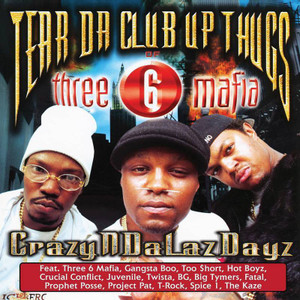 Tear Da Club Up Thugs of Three 6 Mafia - CrazyNDaLazDayz Tear Da Club Up Thugs of Three 6 Mafia - CrazyNDaLazDayz