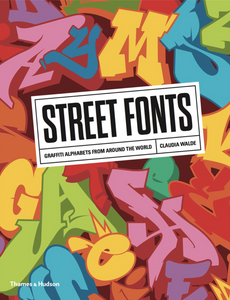 Street Fonts Graffiti Alphabets from Around the World | Claudia Walde