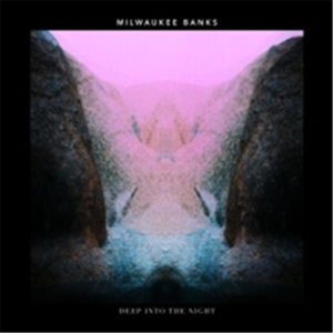 MILWAUKEE BANKS - Deep Into The Night
