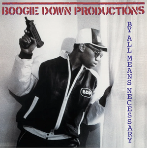 BOOGIE DOWN PRODUCTIONS - BY ALL MEANS NECESSARY BOOGIE DOWN PRODUCTIONS - BY ALL MEANS NECESSARY