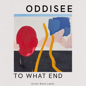 ODDISEE - TO WHAT END ODDISEE - TO WHAT END
