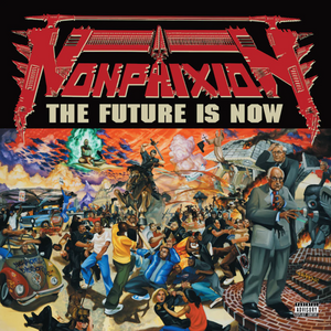 NON PHIXION - THE FUTURE IS NOW NON PHIXION - THE FUTURE IS NOW