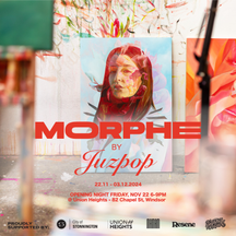 ​MORPHE by Juzpop Exhibition Opening FRI 22 NOV 6-9PM