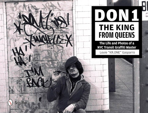 DON1 THE KING FROM QUEENS: THE LIFE AND PHOTOS OF A NYC TRANSIT GRAFFITI MASTER