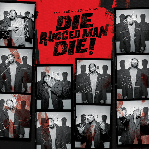 R.A. THE RUGGED MAN - DIE, RUGGED MAN, DIE (REISSUE WITH NEW ARTWORK)