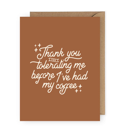 CARD THANK YOU FOR TOLERATING ME BEFORE COFFEE