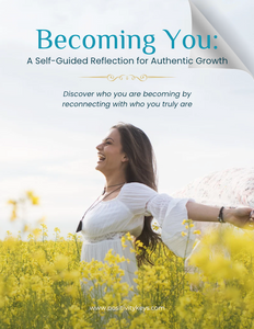 Becoming You - A Self-Guided Reflection for Authentic Growth Becoming You - A Self-Guided Reflection for Authentic Growth
