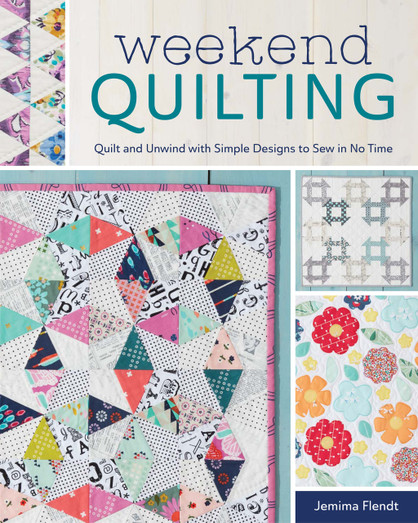 Weekend Quilting - filled with 16 projects to get you inspired that you can start and finish in a Weekend.