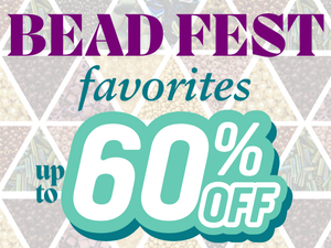 Bead Fest Favorites Sale
