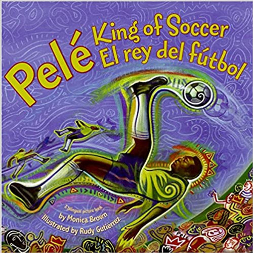 Pele, King of Soccer/Pele, El rey del futbol: Bilingual