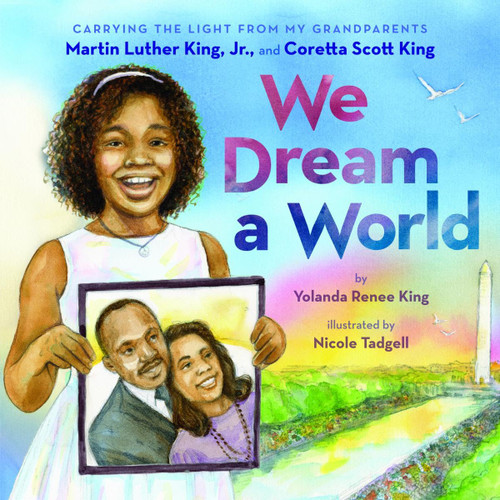 We Dream a World: Carrying the Light From My Grandparents Martin Luther King, Jr. and Coretta Scott King