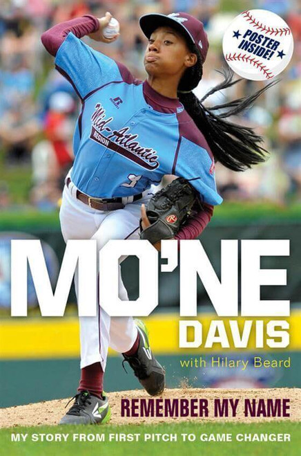 Mo'ne Davis: Remember My Name: My Story from First Pitch to Game Changer