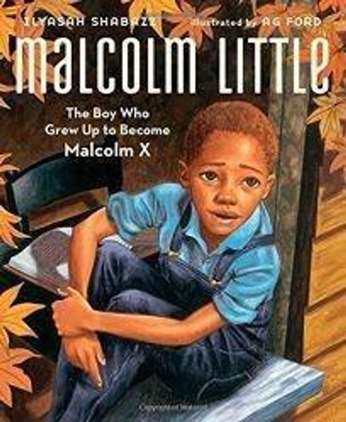 Malcolm Little: The Boy Who Grew Up to Become Malcolm X