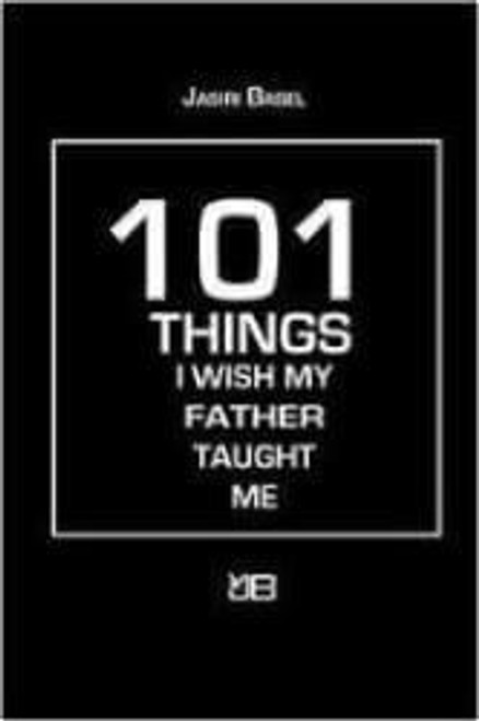101 Things I Wish My Father Had Taught Me. at AshayByTheBay.com