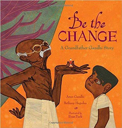 Be the Change: A Grandfather Gandhi Story at AshayByTheBay.com