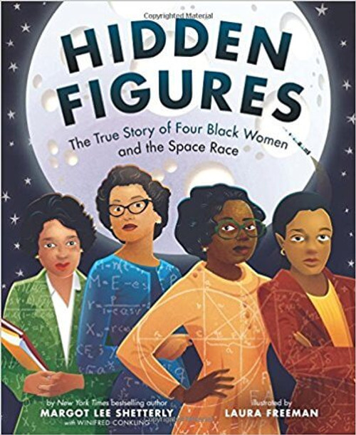 Hidden Figures: The True Story of Four Black Women and the Space Race