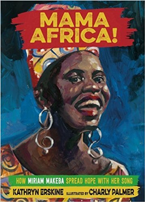 Mama Africa!: How Miriam Makeba Spread Hope with Her Songat Ashay by the Bay