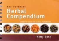 The Ultimate Herbal Compendium By Kerry Bone