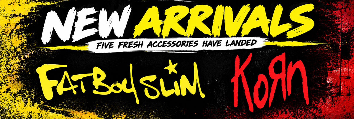 NEW ARRIVALS: Fatboy Slim & Korn Accessories