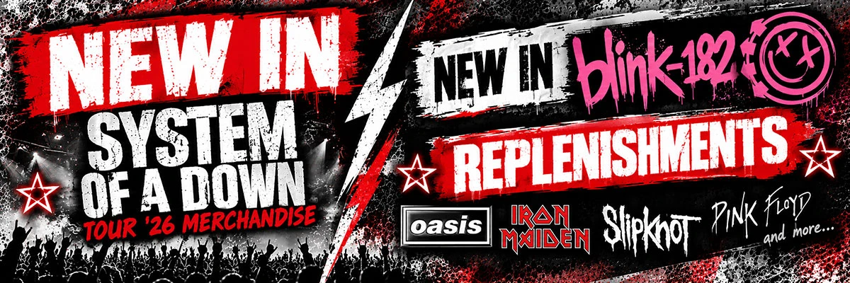 DELIVERIES:  New In = System of a Down Tour '26 & Blink 182 (36 New Arrivals Today!) plus 49 Replenishments