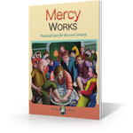 Mercy Works: Practical Love for the 21st Century - Booklet