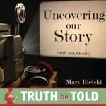 Uncovering Our Story: Faith and Identity (MP3)