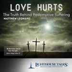 Love Hurts: The Truth Behind Redemptive Suffering (CD)