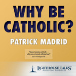 Why Be Catholic? (CD)