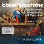 Confirmation: The Sacrament of Evangelization and Martyrdom (CD)