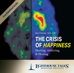 The Crisis of Happiness: Hurting, Addicting, & Healing (CD)