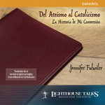Del Ateismo al Catolicismo: La Historia de Mi (CD)
