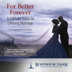 For Better Forever: A Catholic Guide To Lifelong Marriage (CD)