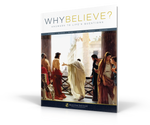 Why Believe? Student Textbook Volume 1: Answers to Life's Questions